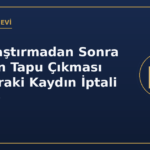 Kamulaştırmadan Sonra Yeniden Tapu Çıkması ve Sonraki Kaydın İptali (m. 36)