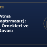 Fiili El Atma (Kamulaştırmasız): Tanımı, Örnekleri ve Bedel Davası