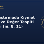 Kamulaştırmada Kıymet Takdiri ve Değer Tespiti Esasları (m. 8, 11)