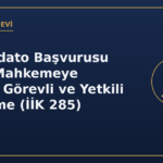 Konkordato Başvurusu Hangi Mahkemeye Yapılır? Görevli ve Yetkili Mahkeme (İİK 285)