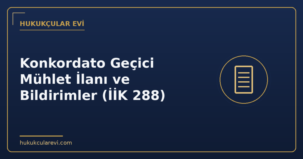 Konkordato Geçici Mühlet İlanı ve Bildirimler (İİK 288)