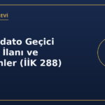 Konkordato Geçici Mühlet İlanı ve Bildirimler (İİK 288)