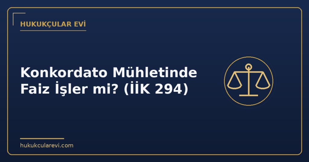 Konkordato Mühletinde Faiz İşler mi? (İİK 294)