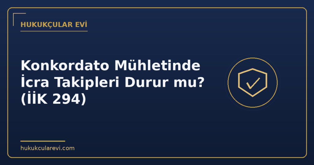 Konkordato Mühletinde İcra Takipleri Durur mu? (İİK 294)