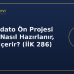 Konkordato Ön Projesi Nedir? Nasıl Hazırlanır, Neleri İçerir? (İİK 286)