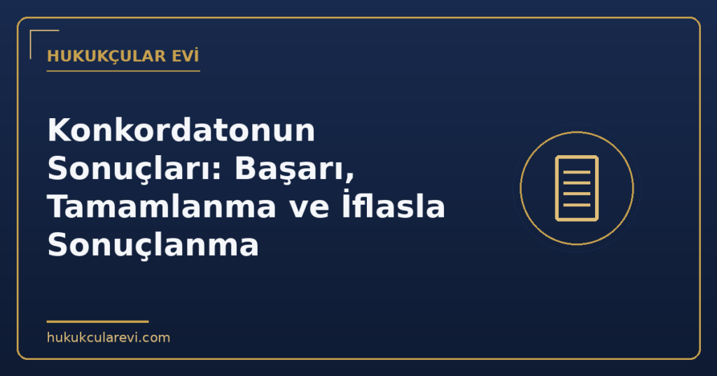 Konkordatonun Sonuçları: Başarı, Tamamlanma ve İflasla Sonuçlanma