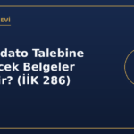 Konkordato Talebine Eklenecek Belgeler Nelerdir? (İİK 286)