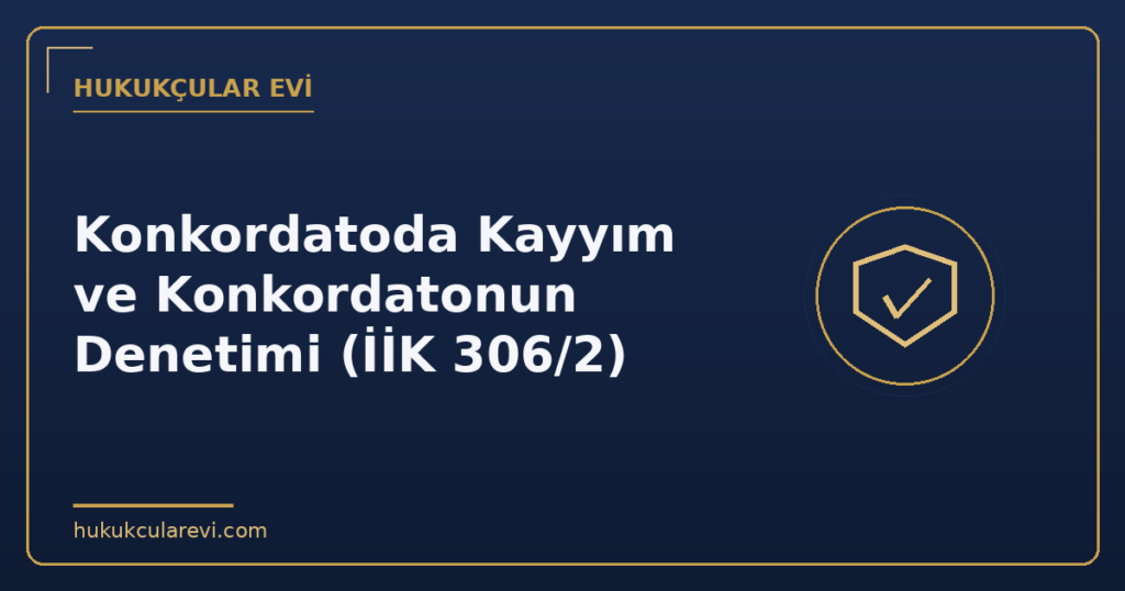 Konkordatoda Kayyım ve Konkordatonun Denetimi (İİK 306/2)