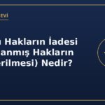 Memnu hakların iadesi yasaklanmış hakların geri verilmesi nedir