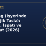 Mobbing (İşyerinde Psikolojik Taciz): Hakları, İspatı ve Tazminat (2026)