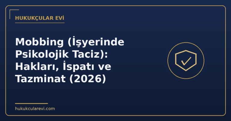 Mobbing (İşyerinde Psikolojik Taciz): Hakları, İspatı ve Tazminat (2026)