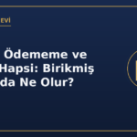 Nafaka ödememe tazyik hapsi birikmiş nafaka