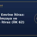Ödeme Emrine İtiraz: Borca, İmzaya ve Yetkiye İtiraz (İİK 62)
