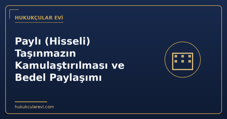 Paylı (Hisseli) Taşınmazın Kamulaştırılması ve Bedel Paylaşımı
