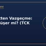 Şikâyetten vazgeçme dava düşer mi TCK 73