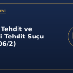 Silahla tehdit ve nitelikli tehdit suçu TCK 106/2