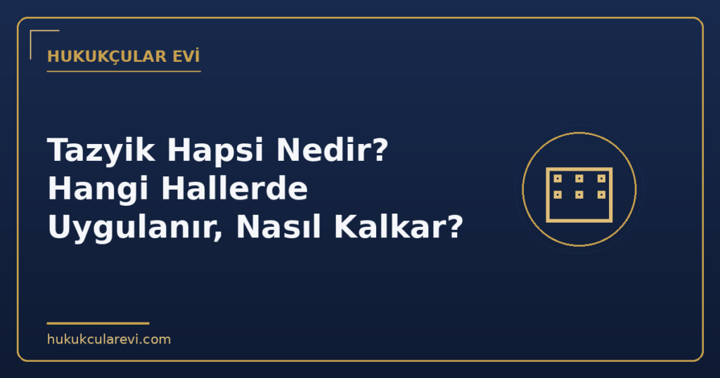 Tazyik Hapsi Nedir? Hangi Hallerde Uygulanır, Nasıl Kalkar?