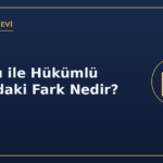 Tutuklu ile hükümlü arasındaki fark