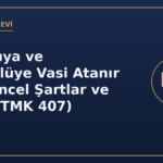 Hükümlüye ve tutukluya vasi atanması TMK 407