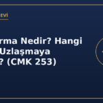Uzlaştırma nedir hangi suçlar uzlaşmaya tabi CMK 253