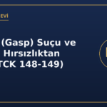 Yağma gasp suçu ve cezası hırsızlıktan farkı TCK 148 149