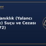 Yalan tanıklık yalancı şahitlik suçu ve cezası TCK 272