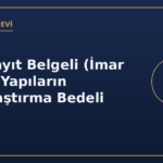 Yapı Kayıt Belgeli (İmar Barışı) Yapıların Kamulaştırma Bedeli