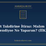 Kıymet Takdirine İtiraz: Malım Düşük Değerlendiyse Ne Yaparı