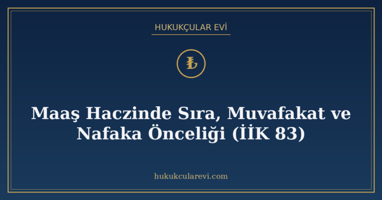Maaş Haczinde Sıra, Muvafakat ve Nafaka Önceliği (İİK 83)
