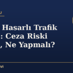 Maddi Hasarlı Trafik Kazası: Ceza Riski Var mı, Ne Yapmalı?