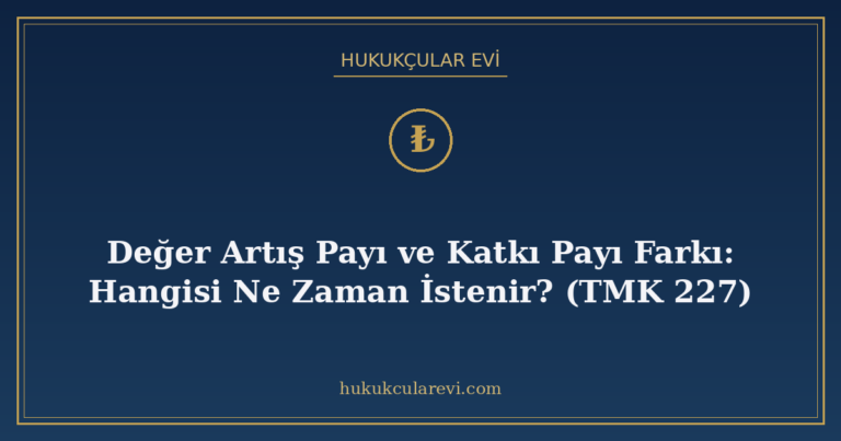 Değer Artış Payı ve Katkı Payı Farkı: Hangisi Ne Zaman İsten
