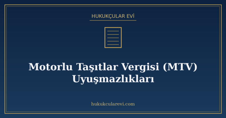 Motorlu Taşıtlar Vergisi (MTV) Uyuşmazlıkları