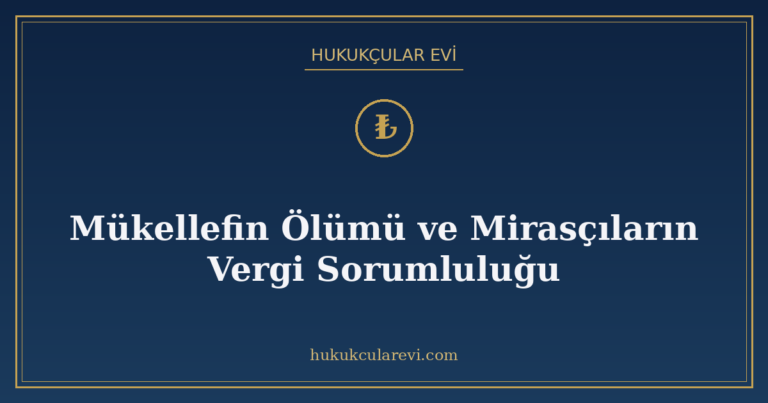 Mükellefin Ölümü ve Mirasçıların Vergi Sorumluluğu