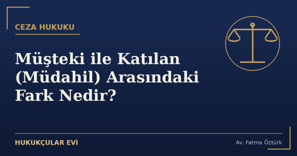 Müşteki ile Katılan (Müdahil) Arasındaki Fark Nedir?