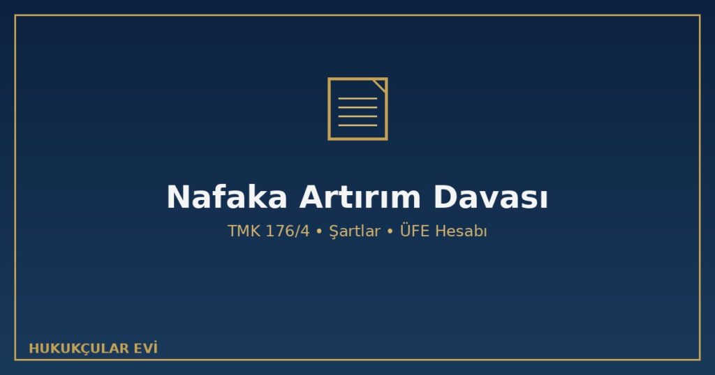 Nafaka Artırım Davası Nasıl Açılır? Şartlar, Süre ve TÜFE Hesabı Nafaka Artırım Davası Nasıl Açılır? Şartlar, Süre ve TÜFE Hesabı