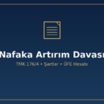 Nafaka artırım davası nasıl açılır TMK 176/4 331 ÜFE TÜFE enflasyon endeks otomatik artış dava tarihi