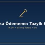 Nafaka ödememe tazyik hapsi İİK 344 birikmiş nafaka icra takibi haciz şikayet imtiyazlı alacak 3 ay