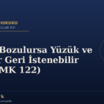 Nişan Bozulursa Yüzük ve Takılar Geri İstenebilir mi? (TMK 122)