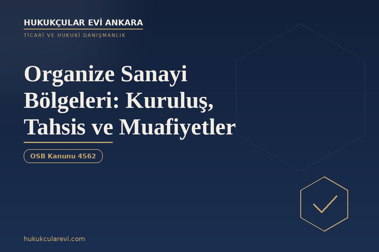 Organize Sanayi Bölgeleri: Kuruluş, Tahsis ve Muafiyetler