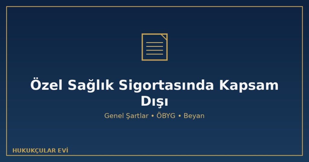 Özel Sağlık Sigortasında Kapsam Dışı Bırakma ve Ödememe