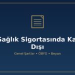 Özel sağlık sigortası kapsam dışı önceden var olan hastalık bekleme süresi ömür boyu yenileme garantisi beyan
