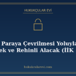 Rehnin Paraya Çevrilmesi Yoluyla Takip: İpotek ve Rehinli Al