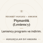 Pişmanlık (Leniency) Programı — Hukukçular Evi Ankara