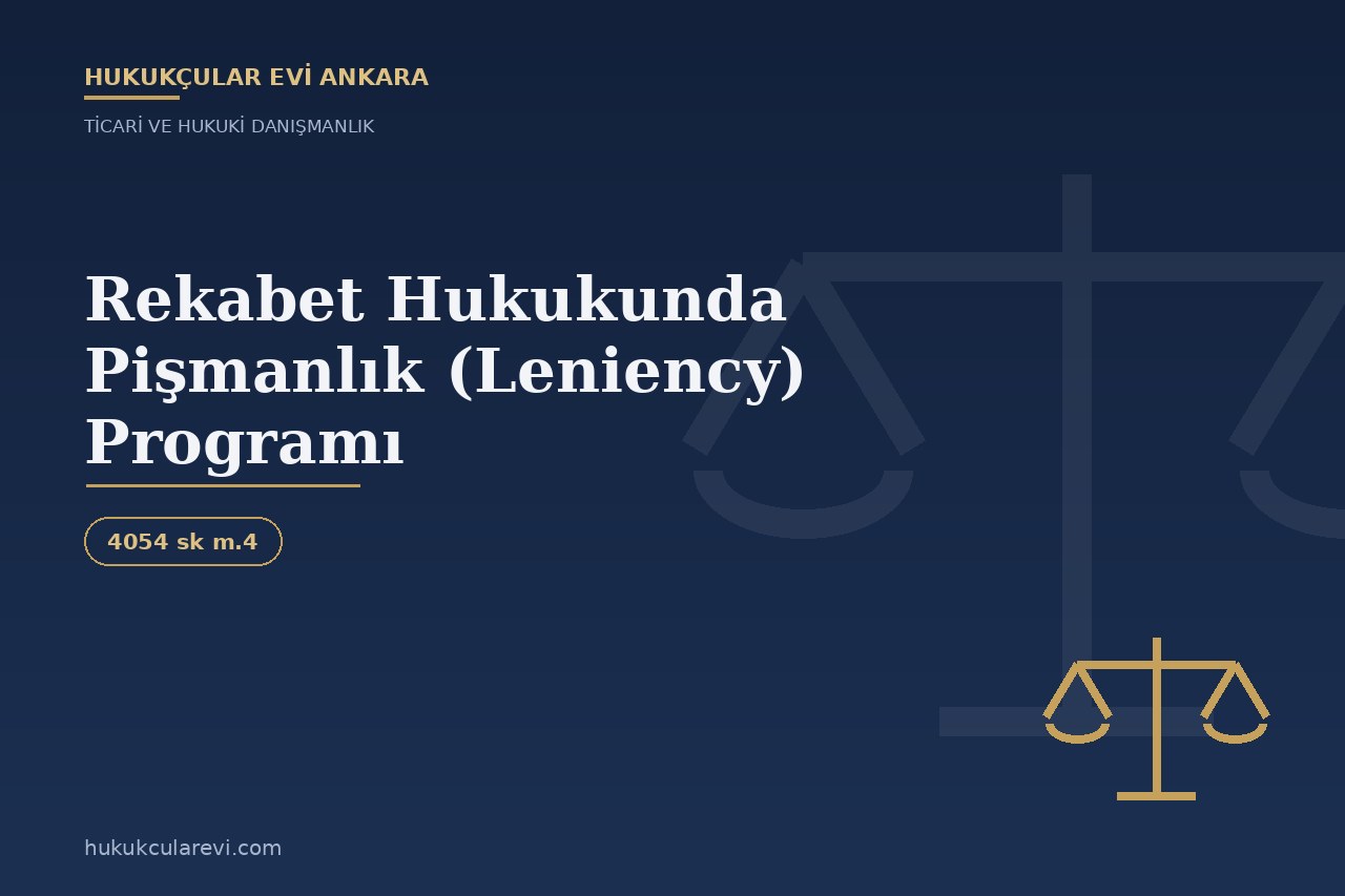 Rekabet Hukukunda Pişmanlık (Leniency) Programı: Kartel ve İdari Para Cezası