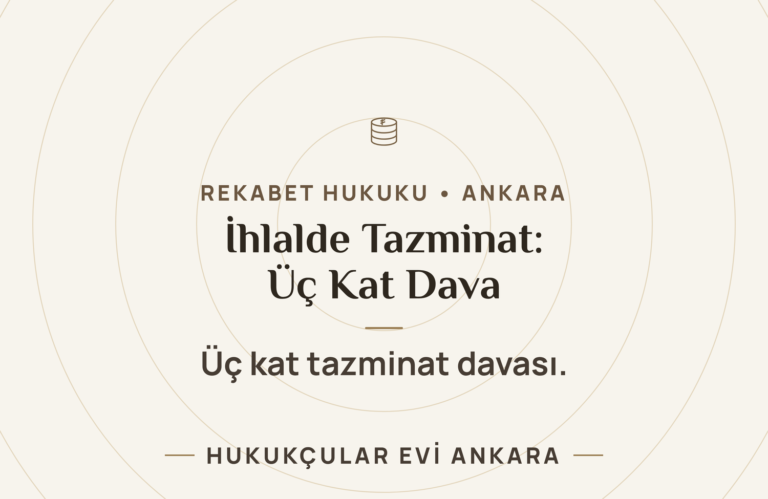 Rekabet İhlalinde Tazminat: Üç Kat Tazminat Davası — Hukukçular Evi Ankara