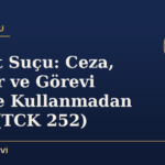 Rüşvet Suçu: Ceza, Şartlar ve Görevi Kötüye Kullanmadan Farkı (TCK 252)