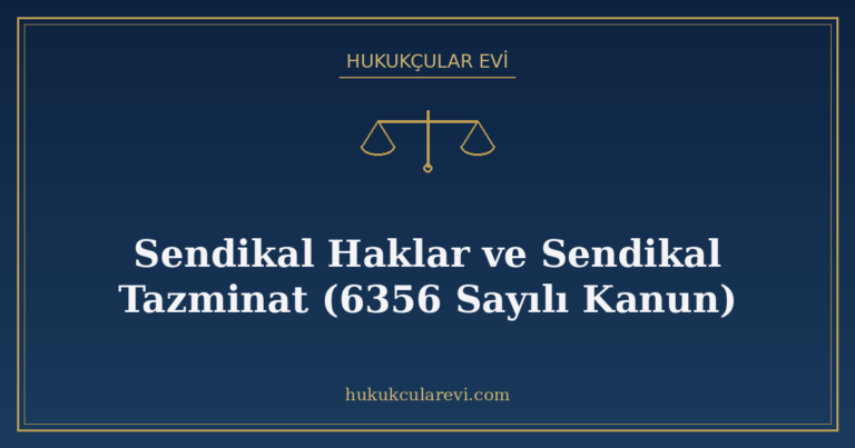 Sendikal Haklar ve Sendikal Tazminat (6356 Sayılı Kanun)