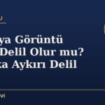 Ses veya Görüntü Kaydı Delil Olur mu? Hukuka Aykırı Delil Yasağı