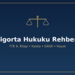 Sigorta hukuku rehberi TTK 1401 kasko DASK hayat sigortası tazminat sigorta tahkim komisyonu