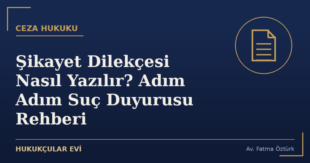Şikayet Dilekçesi Nasıl Yazılır? Adım Adım Suç Duyurusu Rehberi Şikayet Dilekçesi Nasıl Yazılır? Adım Adım Suç Duyurusu Rehberi